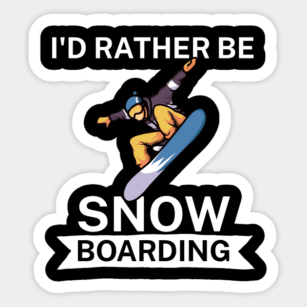 Id rather be snowboarding Sticker by maxcode